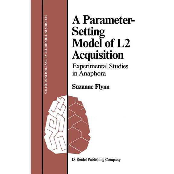 Studies in Theoretical Psycholinguistics A Parameter-Setting Model of L2 Acquisition: Experimental Studies in Anaphora, Book 5, (Paperback)