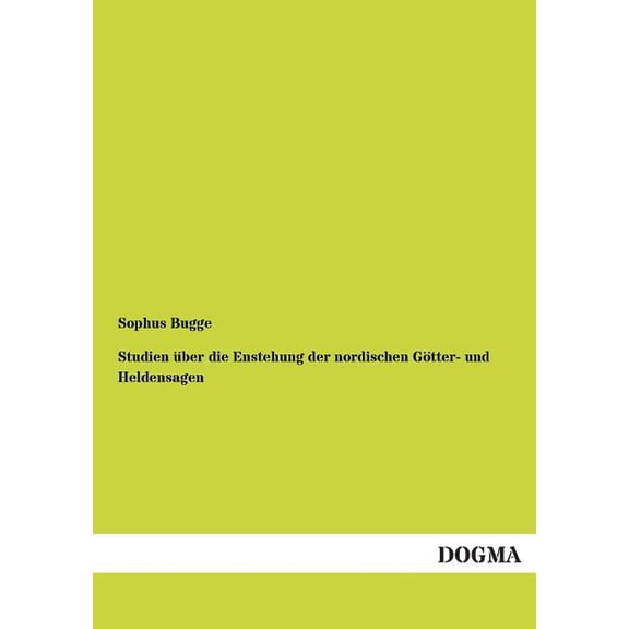 Studien über die Enstehung der nordischen Götter- und Heldensagen (Paperback)