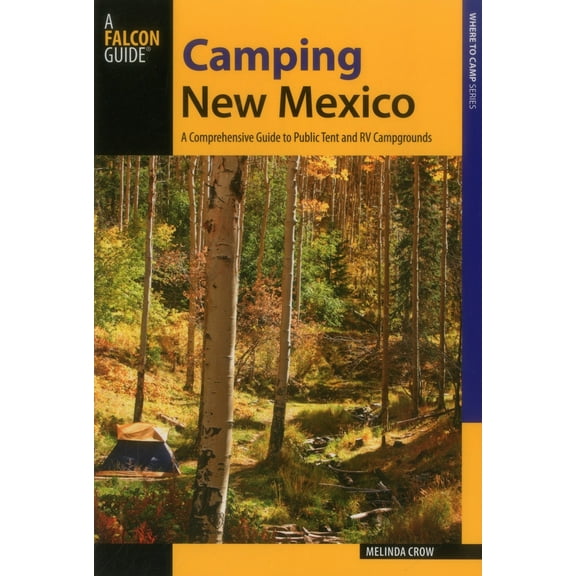 Pre-Owned Camping New Mexico: A Comprehensive Guide to Public Tent and RV Campgrounds, Second Edition (Paperback) 149300610X 9781493006106