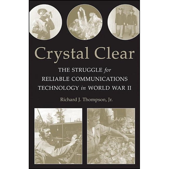 Crystal Clear: The Struggle for Reliable Communications Technology in World War II, (Paperback)