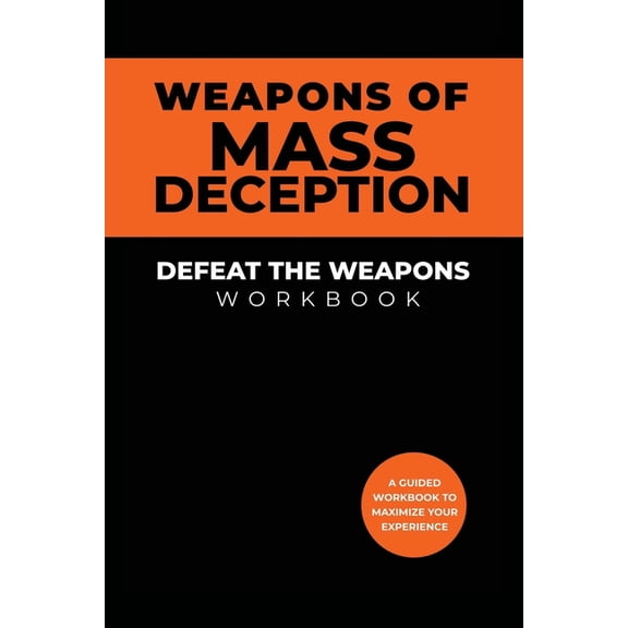 Weapons of Mass Deception Workbook: Defeat the Weapons, (Paperback)