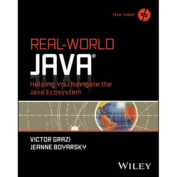 Tech Today Real-World Java: Helping You Navigate the Java Ecosystem, (Paperback)