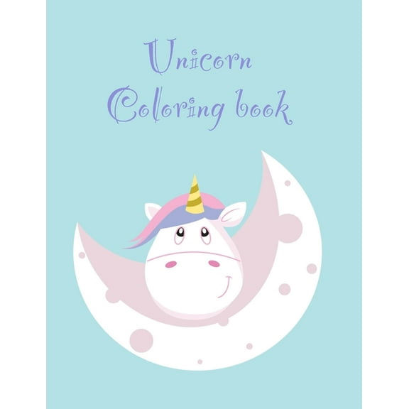 Unicorn Coloring book: An Interesting Coloring Book For Toddlers and Preschools Ages 2-5 with 100 funny designs (Paperback)
