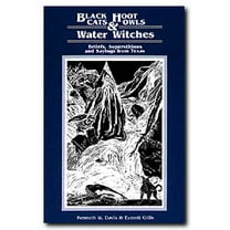 Black Cats, Hoot Owls, and Water Witches : Beliefs, Superstitions, and Sayings from Texas (Paperback)