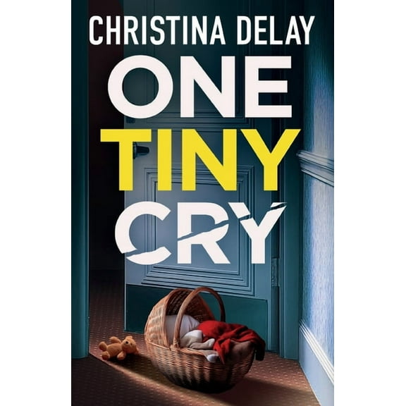 One Tiny Cry: A totally addictive psychological thriller with a shocking final twist, (Paperback)