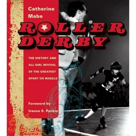 Pre-Owned Roller Derby: The History and All-Girl Revival of the Greatest Sport on Wheels (Paperback 9781933108117) by Catherine Mabe