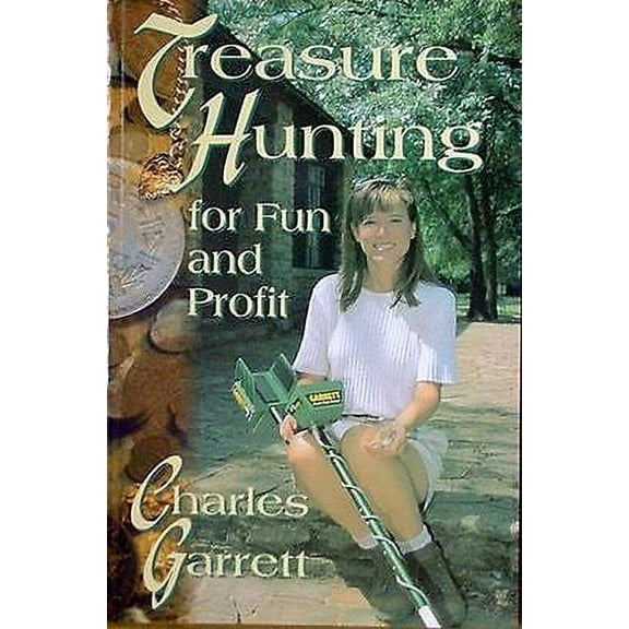Treasure Hunting for Fun and Profit by Charles Garrett