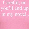 thumbnail image 3 of CafePress - Careful, Or Youll End Up In My Novel. T Shirt - Women's Traditional Fit Dark T-Shirt, 3 of 4