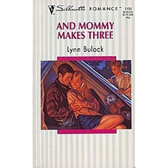 Silhouette Romance 1154 : And Mommy Makes Three