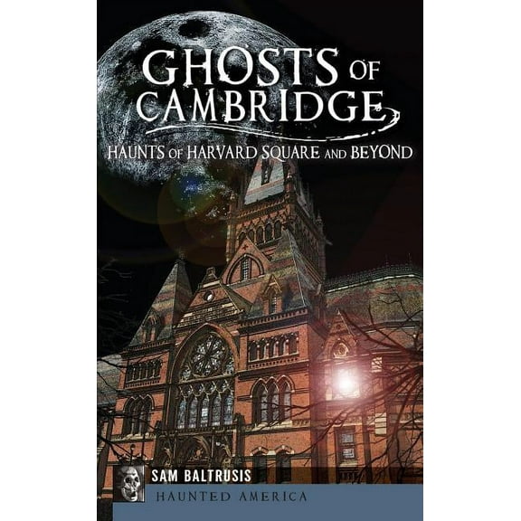 Ghosts of Cambridge: Haunts of Harvard Square and Beyond (Hardcover)