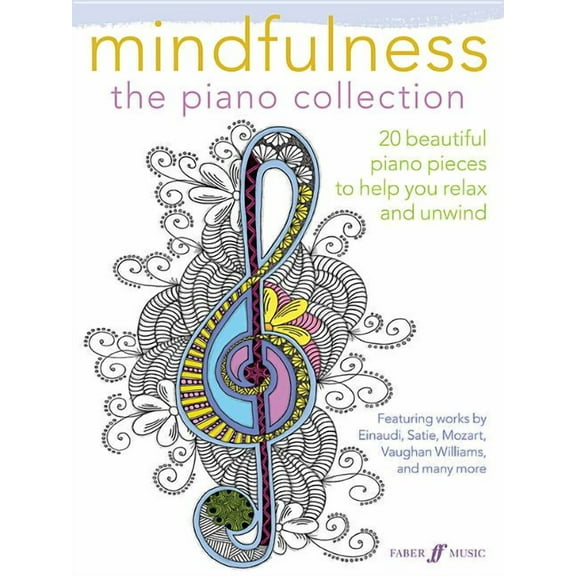 Faber Edition Mindfulness -- The Piano Collection: 20 Beautiful Piano Pieces to Help You Relax and Unwind, (Paperback)
