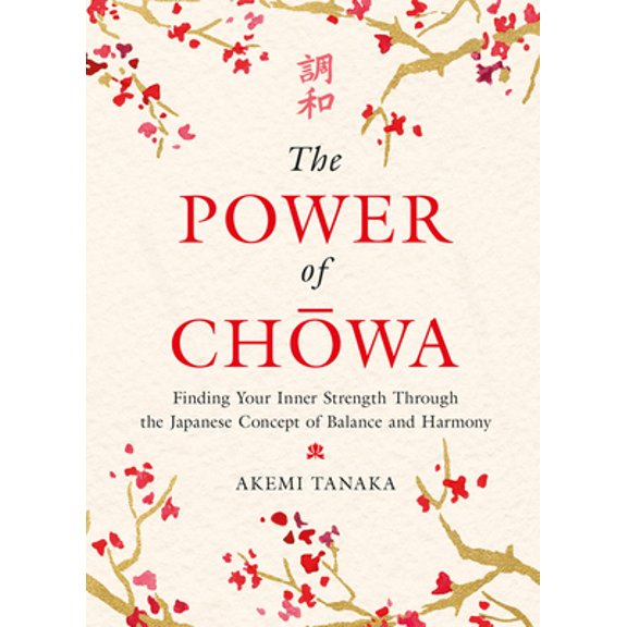 Pre-Owned The Power of Chowa: Finding Your Inner Strength Through the Japanese Concept of Balance and Harmony (Hardcover) 0063007487 9780063007482
