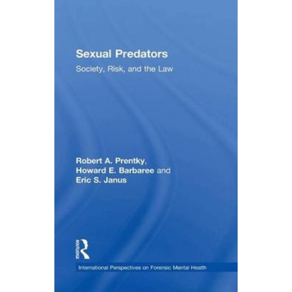 Sexual Predators: Society, Risk, and the Law (International Perspectives on Forensic Mental Health)