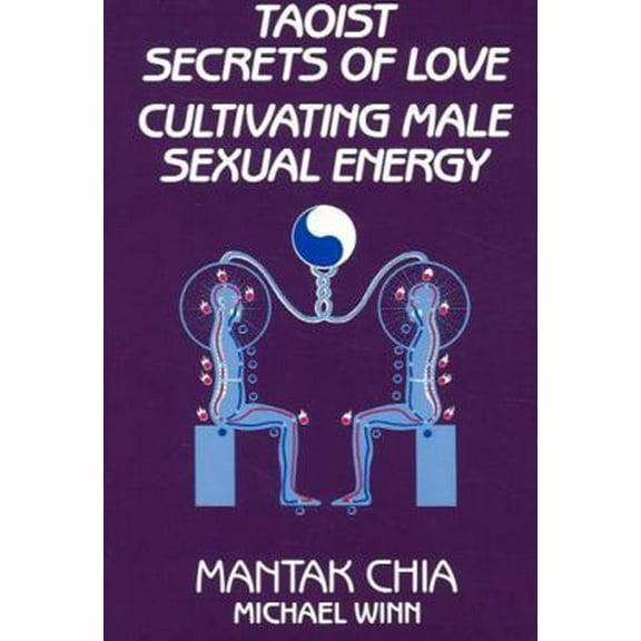 Pre-Owned Taoist Secrets of Love: Cultivating Male Sexual Energy (Paperback) 0943358191 9780943358192