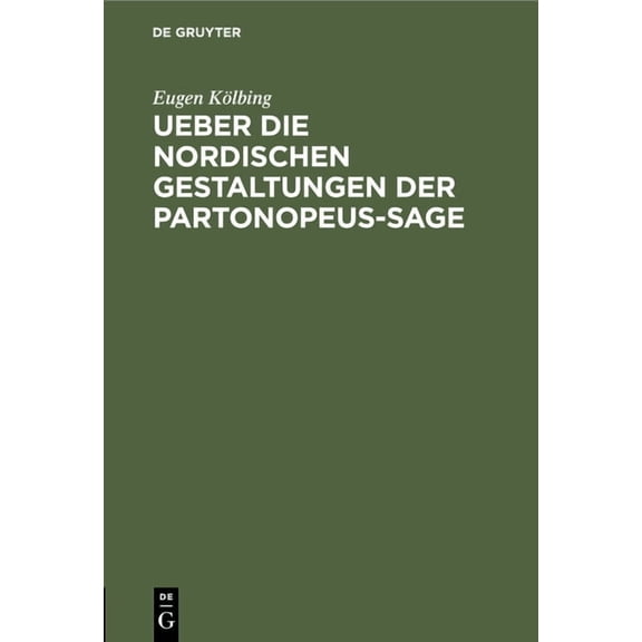 Ueber Die Nordischen Gestaltungen Der Partonopeus-Sage: Eine Literarhistorische Abhandlung, (Hardcover)