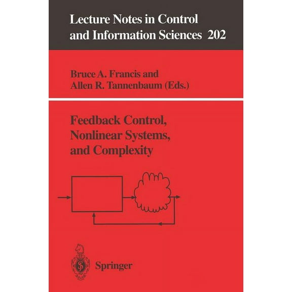 Lecture Notes in Control and Information Feedback Control, Nonlinear Systems, and Complexity, Book 202, (Paperback)