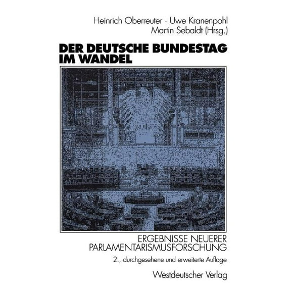 Der Deutsche Bundestag Im Wandel: Ergebnisse Neuerer Parlamentarismusforschung, (Paperback)