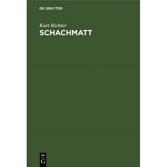 Schachmatt: Eine Lehrreiche Plauderei FÃ¼r Fortgeschrittene Ãber Den Mattangriff Im Schach, (Hardcover)