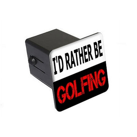 I'd Rather Be Golfing Tow Hitch Cover