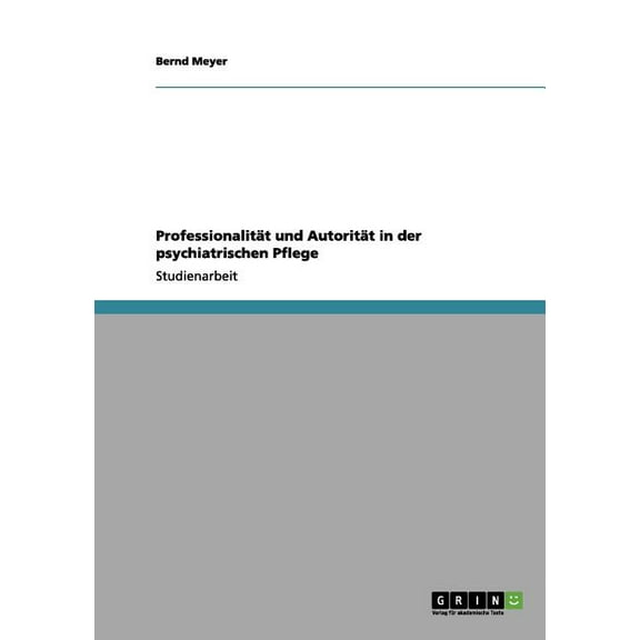 Professionalität und Autorität in der psychiatrischen Pflege (Paperback)
