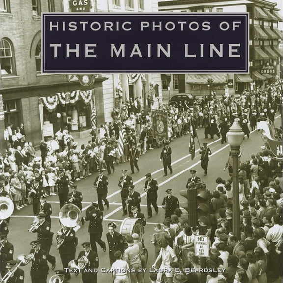 Historic Photos Historic Photos of the Main Line, (Hardcover)