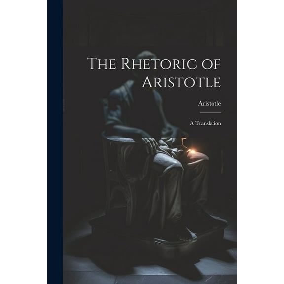 The Rhetoric of Aristotle (Paperback)