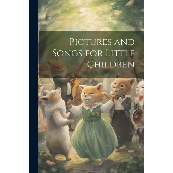 Pictures and Songs for Little Children (Paperback)