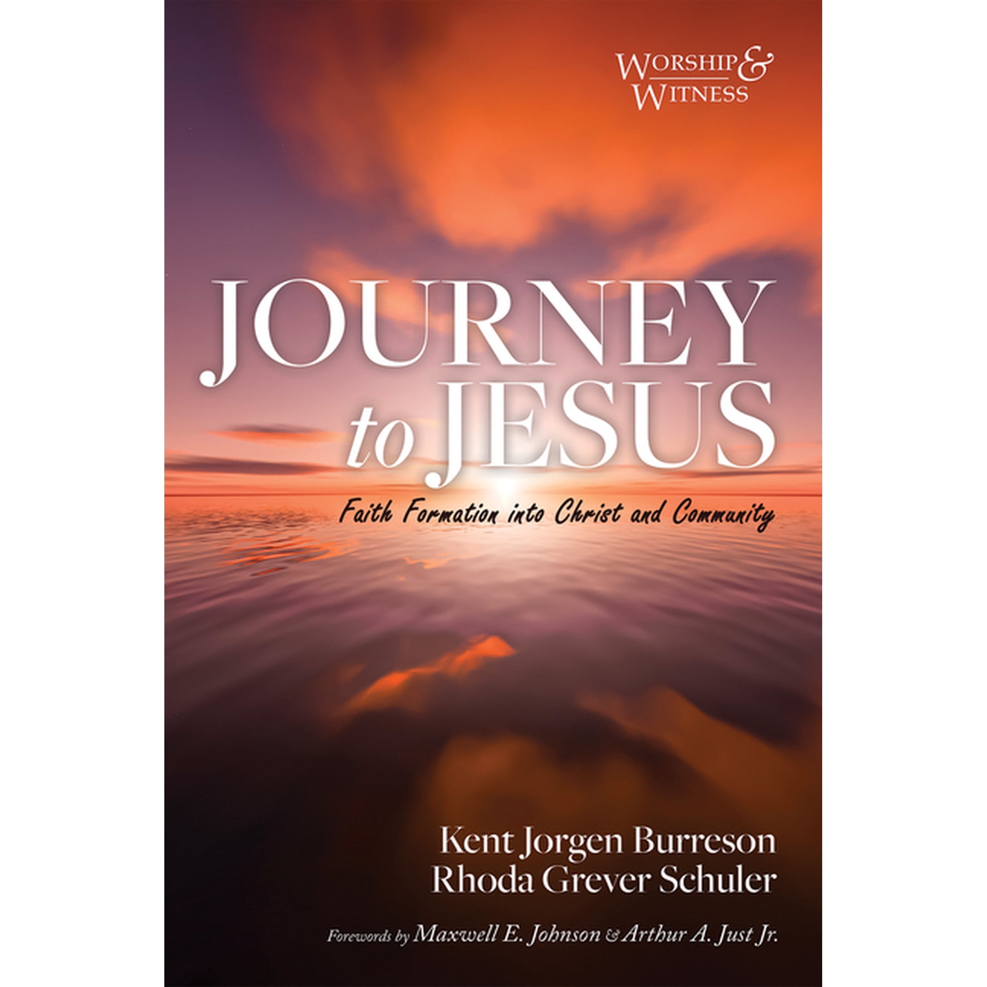 Worship and Witness Journey to Jesus: Faith Formation Into Christ and Community (Hardcover)