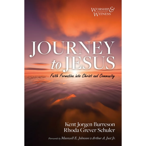 Worship and Witness Journey to Jesus: Faith Formation Into Christ and Community, (Hardcover)
