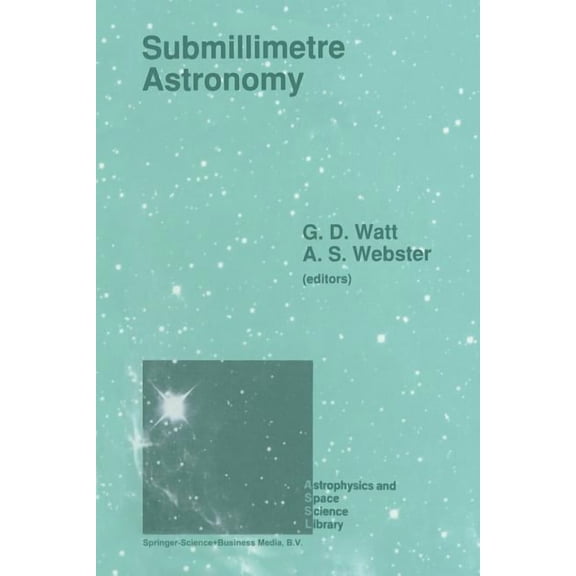 Astrophysics and Space Science Library Submillimetre Astronomy: Proceedings of the Kona Symposium on Millimeter and Submillimetre Astronomy, Held at Kona, Hawa, Book 158, (Paperback)
