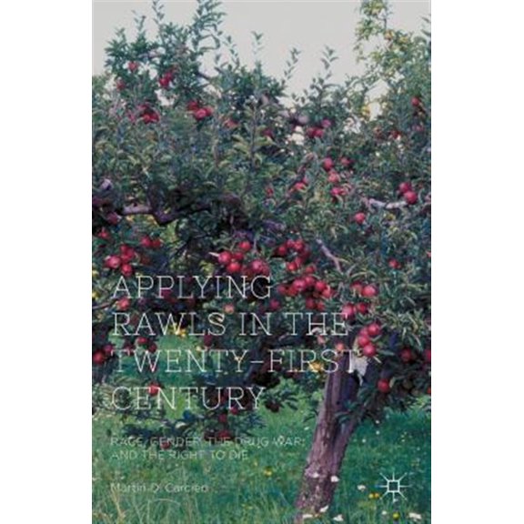Pre-Owned Applying Rawls in the Twenty-First Century: Race, Gender, the Drug War, and the Right to Die, (Hardcover)
