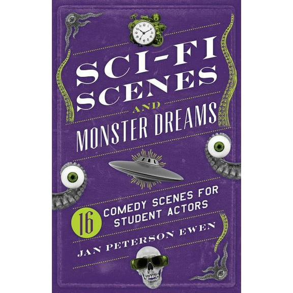 Sci-Fi Scenes and Monster Dreams: 16 Comedy Scenes for Student Actors, (Paperback)
