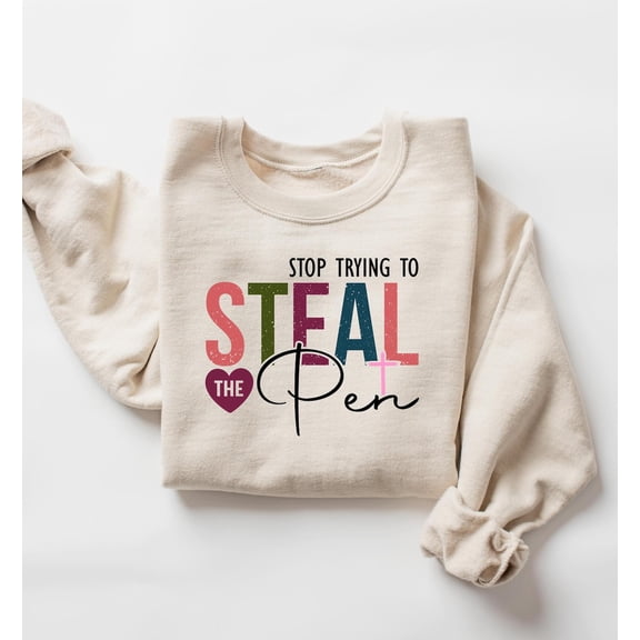 Stop Trying to Steal the Pen Shirt & Sweatshirt, God is Good Shirt, Inspirational Faith Shirt, Religious Shirt, Christian Shirts for Women, F6108 All Size S-5Xl