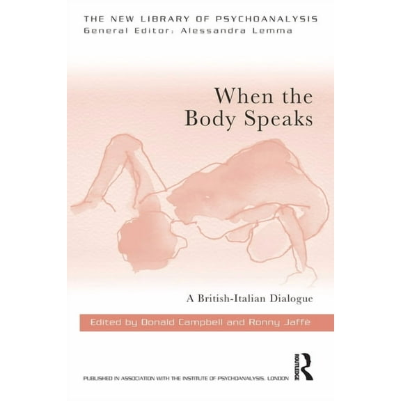 New Library of Psychoanalysis When the Body Speaks: A British-Italian Dialogue, (Paperback)