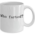 thumbnail image 2 of Who Farted Mug - Fathers Day - Dad Gift Mug, 2 of 2