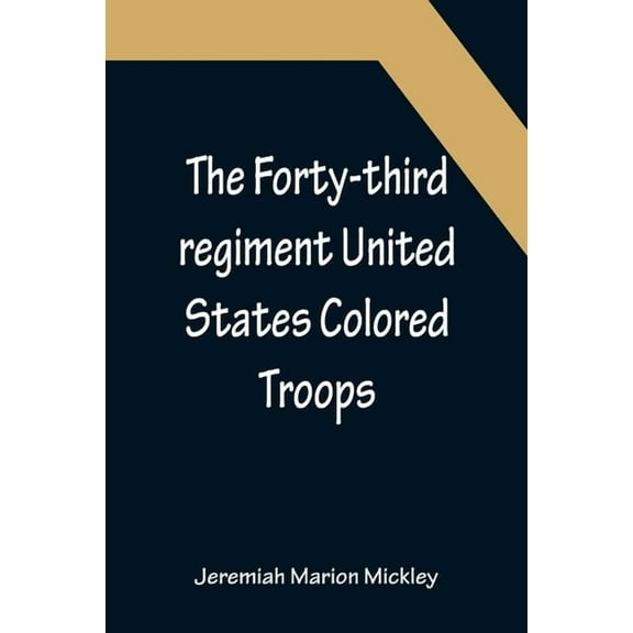 The Forty-third regiment United States Colored Troops, (Paperback)