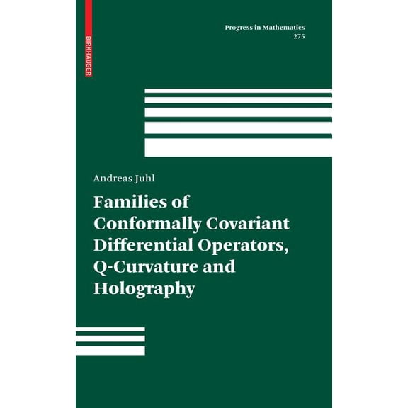 Progress in Mathematics Families of Conformally Covariant Differential Operators, Q-Curvature and Holography, Book 275, (Hardcover)
