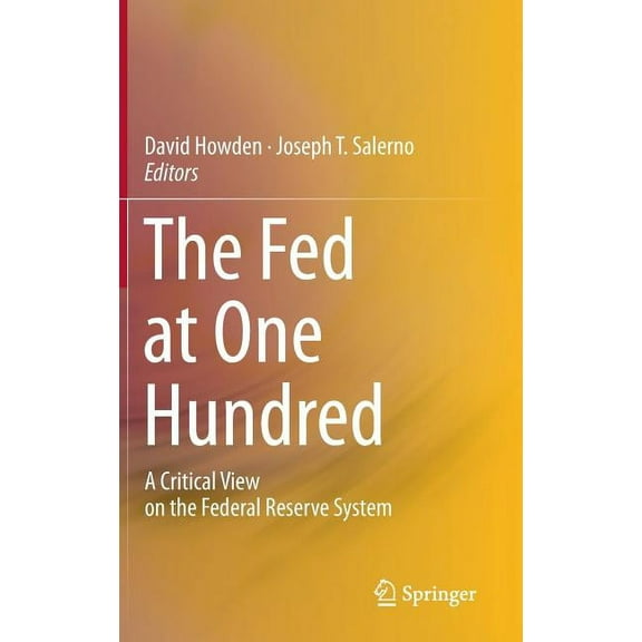 The Fed at One Hundred: A Critical View on the Federal Reserve System, (Hardcover)