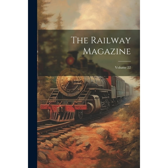The Railway Magazine; Volume 22 (Paperback)
