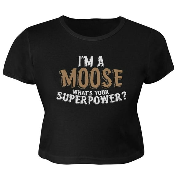 I'm A Moose What's Your Superpower Juniors Crop Top T-Shirt Black MD