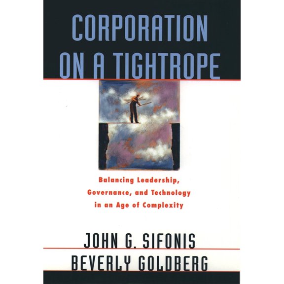 Corporation on a Tightrope: Balancing Leadership, Goverance, and Technology in an Age of Complexity, (Hardcover)