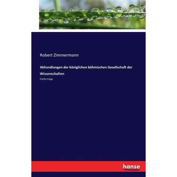 Abhandlungen der königlichen böhmischen Gesellschaft der Wissenschaften: Fünfte Folge, (Paperback)