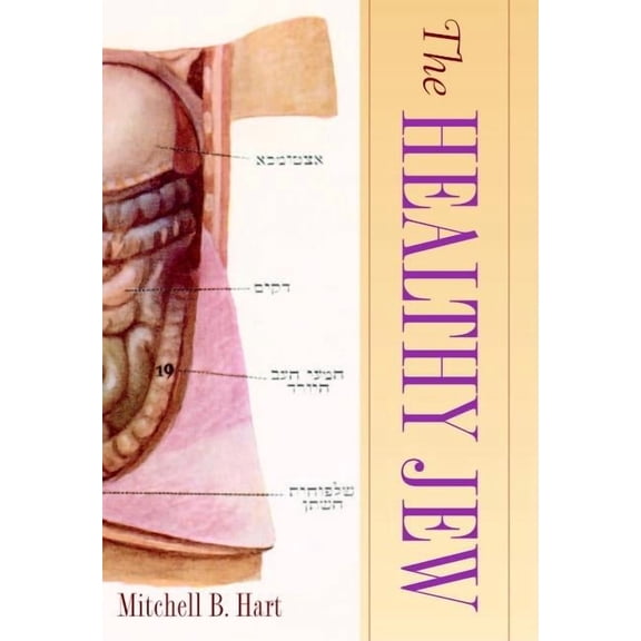 The Healthy Jew: The Symbiosis of Judaism and Modern Medicine, (Hardcover)