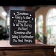 thumbnail image 6 of JennyGems Funny Brother, Sometimes Talking To Your Brother Is All the Therapy You Need, 6x8 in, Wood Sign, Gift for Brother, Funny Brother Gifts From Sister, Made in USA, 6 of 9