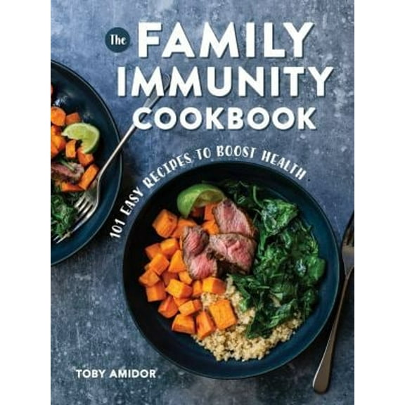 Pre-Owned The Family Immunity Cookbook: 101 Easy Recipes to Boost Health (Paperback) 0778806804 9780778806806