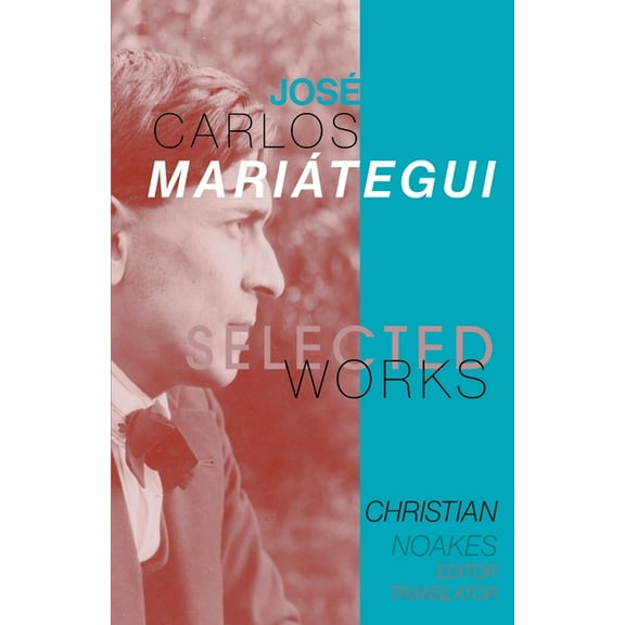 Selected Works of José Carlos Mariátegui, (Paperback)