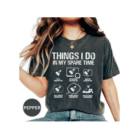 Things I Do In My Spare Time T-Shirt  Play Badminton Shirt  Watch Badminton Tee  Research Badminton Top  Funny Sports Tee