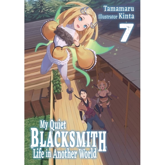 My Quiet Blacksmith Life in Another Worl My Quiet Blacksmith Life in Another World: Volume 7 (Light Novel), Book 7, (Paperback)
