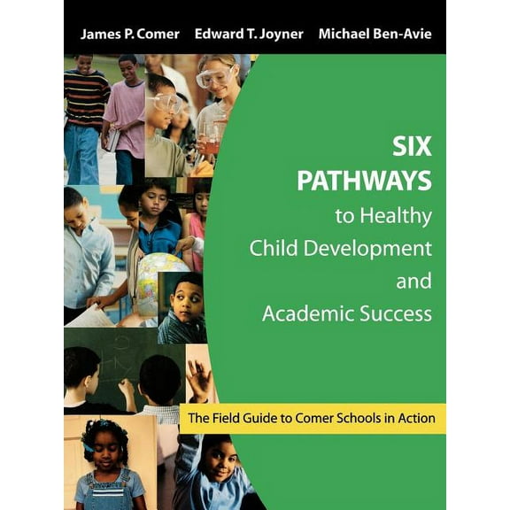 Comer Schools in Action Six Pathways to Healthy Child Development and Academic Success: The Field Guide to Comer Schools in Action, (Paperback)