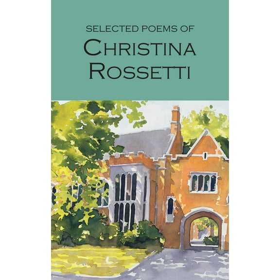 Selected Poems of Christina Rossetti | Poetry Library | Wordsworth Classics | Softcover